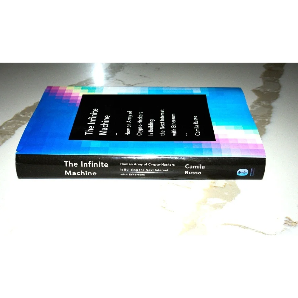 Infinite Machine : How an Army of Crypto-Hackers Is Building the Next Internet..